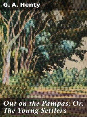 cover image of Out on the Pampas; Or, the Young Settlers